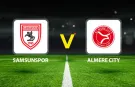 Samsunspor - Almere City CANLI ANLATIM | Kırmızı-beyazlılar geri dönüş peşinde!