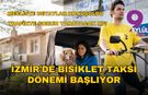 İzmir’de bisiklet taksi dönemi başlıyor