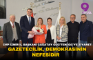 CHP İzmir İl Başkanı Çağatay Güç'ten İGC'ye ziyaret: Gazetecilik, demokrasinin nefesidir