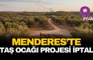 İzmir Valiliği'nden Çimentaş'a zeytinlik freni: Menderes'teki taş ocağı projesi iptal edildi