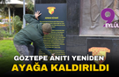 Göztepe anıtı yeniden ayağa kaldırıldı