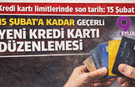 Kredi kartı limitlerinde son düzenleme: 15 Şubat'a kadar bankalar karar verecek