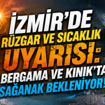 İzmir’de rüzgar ve sıcaklık uyarısı: Bergama ve Kınık’ta yerel sağanak bekleniyor!