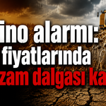 El Nino alarmı: Gıda fiyatlarında yeni zam dalgası kapıda