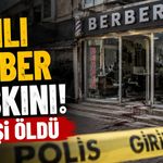 Kanlı berber baskını! 2 kişi öldü