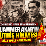 İzmir’e ilk giren süvarilerden Göztepeli kahraman: Muammer Akar’ın müthiş hikâyesi