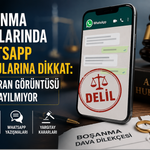 Boşanma Davalarında Whatsapp Mesajlarına Dikkat: Her Ekran Görüntüsü Delil Sayılmıyor