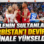 Filenin Sultanları Sırbistan’ı devirdi, finale yükseldi!