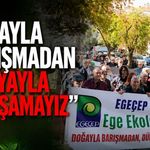 “Doğayla barışmadan dünyayla barışamayız”