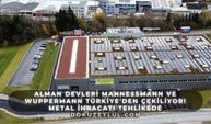 Alman devleri Mannessmann ve Wuppermann Türkiye'den çekiliyor! Metal ihracatı tehlikede