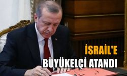 İsrail'e büyükelçi atandı