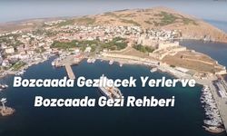 Bozcaada Gezilecek Yerler ve Bozcaada Gezi Rehberi