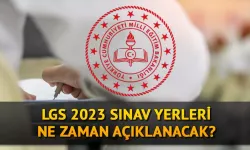 LGS 2023 ne zaman? MEB LGS sınav yerleri belli oldu mu?