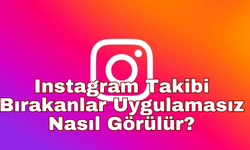 Instagram'da Takibi Bırakanlar Uygulamasız, Programsız Nasıl Görürülür, Bulunur?