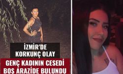 İzmir'de korkunç olay! 26 yaşındaki Damla Evren'in cesedi boş arazide bulundu