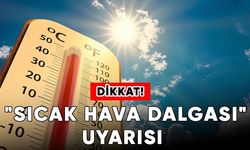 Meteorolojiden “sıcak hava dalgası” uyarısı! Listede İzmir var