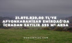 21.875.820,00 TL'ye Afyonkarahisar Emirdağ'da icradan satılık 595 m² arsa