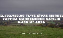 32.402.750,00 TL'ye Sivas Merkez Yapı'da mahkemeden satılık 6.480 m² arsa