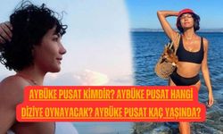 Aybüke Pusat kimdir? Aybüke Pusat hangi diziye oynayacak? Aybüke Pusat kaç yaşında?