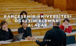 Bahçeşehir Üniversitesi Öğretim Elemanı alacak