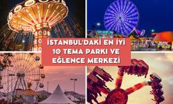 İstanbul'daki En İyi 10 Tema Parkı ve Eğlence Merkezi