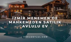 İzmir Menemen'de mahkemeden satılık avlulu ev
