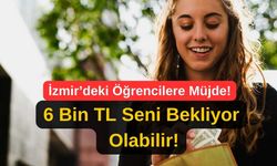 İzmir'de Üniversite Okuyorsan, Bu Haberi Kaçırma! 6 Bin TL Seni Bekliyor Olabilir!