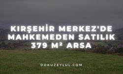 Kırşehir Merkez'de mahkemeden satılık 379 m² arsa