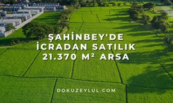 Şahinbey'de icradan satılık 21.370 m² arsa