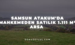 Samsun Atakum'da mahkemeden satılık 1.111 m² arsa