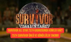 Survivor All Star 2024 kadrosunda kimler var? 2024 Survivor ünlü ve gönüllüler takımı!