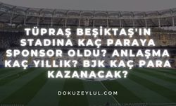 TÜPRAŞ Beşiktaş'ın stadına kaç paraya sponsor oldu? Anlaşma kaç yıllık? BJK kaç para kazanacak?