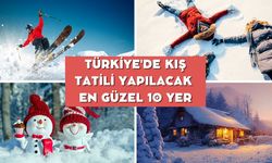 Türkiye'de Kış Tatili Yapılacak En Güzel 10 Yer