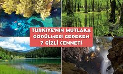 Türkiye'nin Mutlaka Görülmesi Gereken 7 Gizli Cenneti