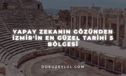 Yapay Zekanın Gözünden İzmir'in En Güzel Tarihi 5 Bölgesi