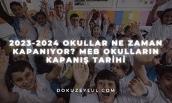 2023-2024 Okullar ne zaman kapanıyor? MEB Okulların Kapanış Tarihi