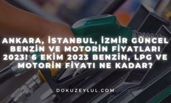 Ankara, İstanbul, İzmir Güncel Benzin ve Motorin Fiyatları 2023! 6 Ekim 2023 Benzin, LPG ve Motorin Fiyatı Ne Kadar?