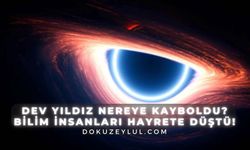 Dev yıldız nereye kayboldu? Bilim insanları hayrete düştü!