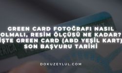 Green Card fotoğrafı nasıl olmalı, resim ölçüsü ne kadar? İşte Green Card (ABD Yeşil Kart) son başvuru tarihi