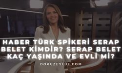 Haber Türk spikeri Serap Belet kimdir? Serap Belet kaç yaşında ve evli mi?