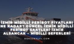 İzmir Midilli feribot fiyatları ne kadar? Güncel İzmir Midilli feribot saatleri İzmir Alsancak – Midilli seferleri