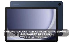 Samsung Galaxy Tab A9 Plus: Orta Seviyede Bir Tablet Deneyimi