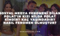 Sosyal Medya Fenomeni Dilan Polat'ın Kızı Nilda Polat Kimdir? Kaç Yaşındadır? Nasıl Fenomen Olmuştur?