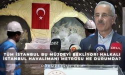 Tüm İstanbul bu müjdeyi bekliyor! Halkalı İstanbul Havalimanı Metrosu ne durumda?