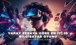 Yapay Zekaya Göre En İyi 10 Bilgisayar oyunu