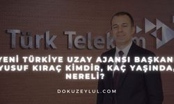 Yeni Türkiye Uzay Ajansı Başkanı Yusuf Kıraç kimdir, kaç yaşında, nereli?