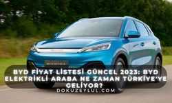 BYD Fiyat Listesi Güncel 2023: BYD elektrikli araba ne zaman Türkiye'ye geliyor?