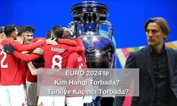 EURO 2024'te Kim Hangi Torbada? Türkiye Kaçıncı Torbada?