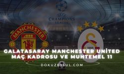 Galatasaray Manchester United maç kadrosu ve muhtemel 11