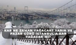 Kar ne zaman yağacak? Yarın ve pazar günü İstanbul'a kar yağacak mı?